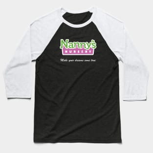 Nanny's Nursery - Make Your Dreams Come True Baseball T-Shirt